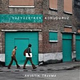 Yuzyuzeyken Konusuruz - Akustik Travma