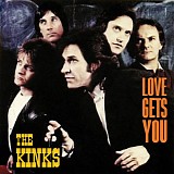 Kinks, The - Love Gets You