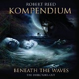 Kompendium - Beneath The Waves (The Director's Cut) (Deluxe Edition)