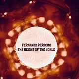 Perdomo, Fernando - The Weight Of The World