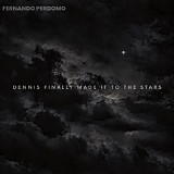 Perdomo, Fernando - Dennis Finally Made It To The Stars