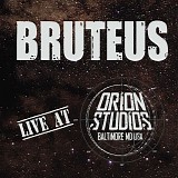 Bruteus - Live At Orion Studios
