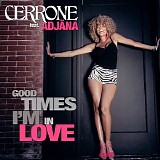Cerrone feat. Adjana - Good Times I'm In Love