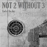 Not 2 Without 3 - End Of The Day/Under The Flag