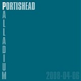 Portishead - Palladium 2008-04-06