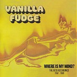 Vanilla Fudge - Where Is My Mind? (The Atco Recordings 1967-1969)