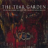 The Tear Garden - To Be An Angel Blind, The Crippled Soul Divide