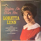 Lynn, Loretta (Loretta Lynn) - Before I'm Over You