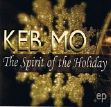 Mo, Keb (Keb Mo) - The Spirit Of The Holiday EP