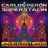 Carlos Peron / Superstalin - Moskau Bleibt Moskau