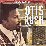 Otis Rush - Troubles, Troubles