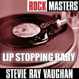 Stevie Ray Vaughan - Rock Masters™: Lip Stopping Baby