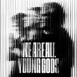 The Young Gods - We Are All Young Gods