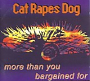 Cat Rapes Dog - More Than You Bargained For (1994)