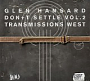 Hansard, Glen - Don't Settle - Vol. 2 Transmissions West (2026)